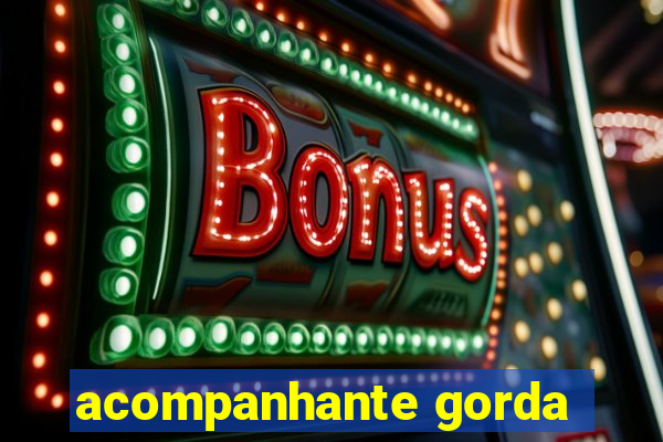 acompanhante gorda